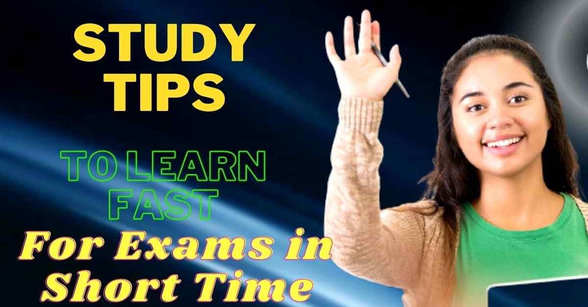 Best Study Tips To Learn Fast In Short Time